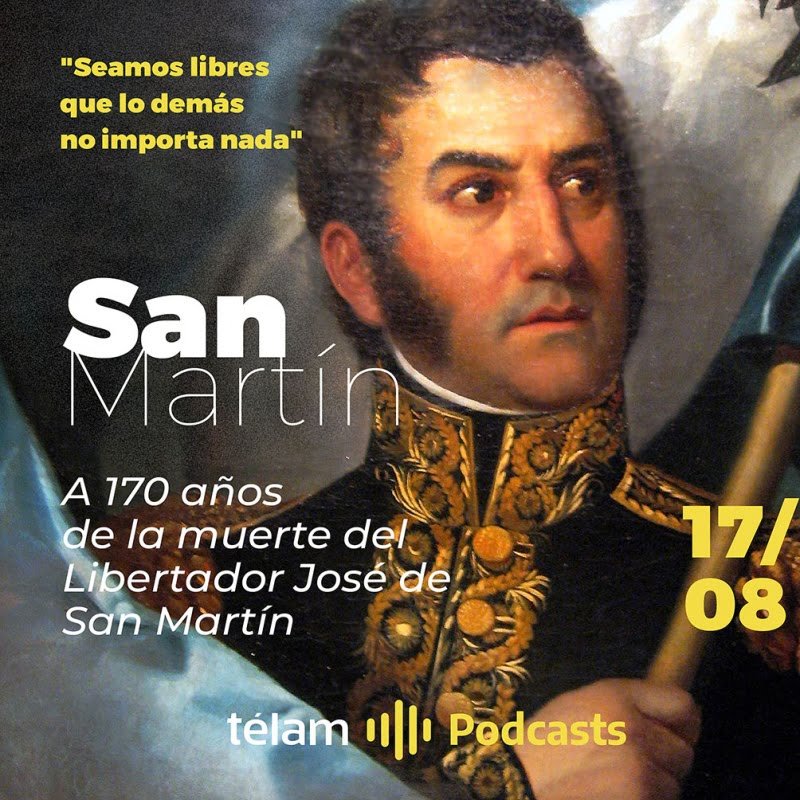 "Seamos libres que lo demás no importa nada" – A 170 años de la muerte de José de San Martín